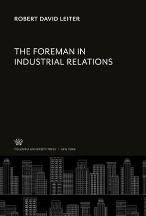 Image du vendeur pour The Foreman in Industrial Relations mis en vente par BuchWeltWeit Ludwig Meier e.K.