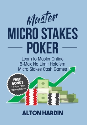 Image du vendeur pour Master Micro Stakes Poker: Learn to Master 6-Max No Limit Hold'em Micro Stakes Cash Games (Paperback or Softback) mis en vente par BargainBookStores