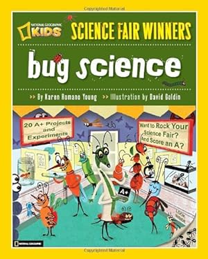 Seller image for Science Fair Winners: Bug Science: 20 Projects and Experiments about Anthropods: Insects, Arachnids, Algae, Worms, and Other Small Creatures by Young, Karen Romano [Paperback ] for sale by booksXpress
