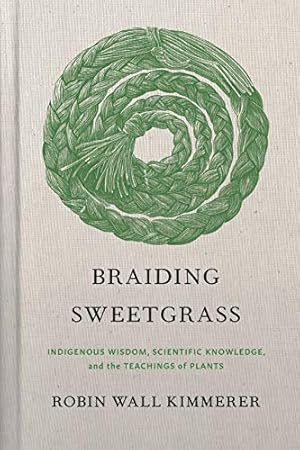 Bild des Verkufers fr Braiding Sweetgrass: Indigenous Wisdom, Scientific Knowledge and the Teachings of Plants by Kimmerer, Robin Wall [Hardcover ] zum Verkauf von booksXpress