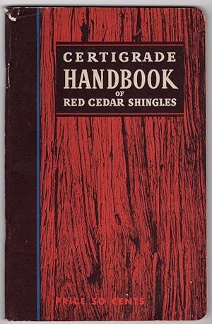 Bild des Verkufers fr CERTIGRADE HANDBOOK OF RED CEDAR SHINGLES zum Verkauf von Champ & Mabel Collectibles