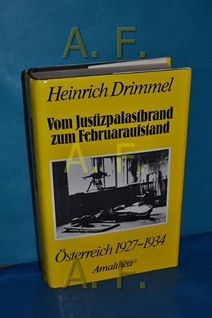 Seller image for Vom Justizpalastbrand zum Februaraufstand : sterreich 1927 - 1934 Drimmel, Heinrich: sterreich for sale by Antiquarische Fundgrube e.U.