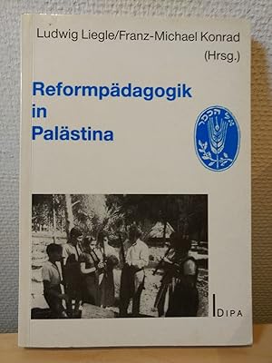 Reformpädagogik in Palästina. Dokumente und Deutungen zu den Versuchen einer 'neuen' Erziehung im...