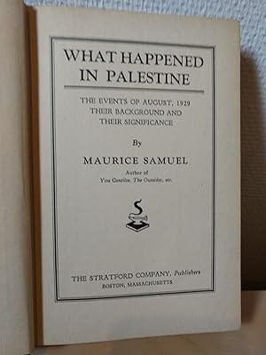 What happened in Palestine. The Events of August 1929, their Background and their Significance.