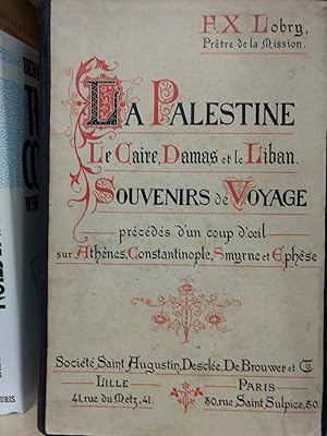 La Palestine. Le Caire, Damas et le Liban. Souvenirs de Voyage.