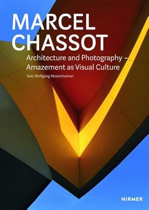 Bild des Verkufers fr Marcel Chassot: Architecture and Photography ? Amazement as Visual Culture : Architecture and Photography - Amazement as Visual Culture zum Verkauf von AHA-BUCH