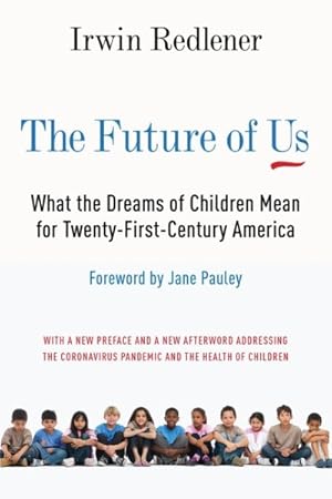 Imagen del vendedor de Future of Us : What the Dreams of Children Mean for Twenty-first-century America a la venta por GreatBookPrices