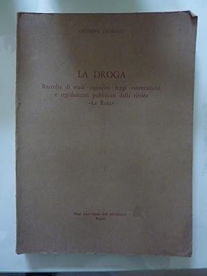 LA DROGA Raccolta di Studim, Opinioni, Leggi , Convenzioni e Regolamenti pubblicati dalla rivista...