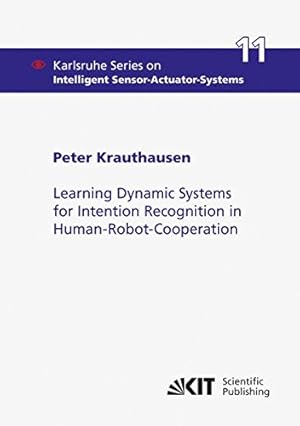 Bild des Verkufers fr Learning Dynamic Systems for Intention Recognition in Human-Robot-Cooperation. zum Verkauf von Versand-Antiquariat Konrad von Agris e.K.