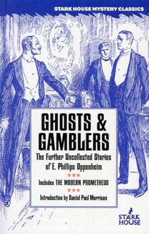 Image du vendeur pour Ghosts & Gamblers : The Further Uncollected Stories of E. Phillips Oppenheim mis en vente par GreatBookPricesUK