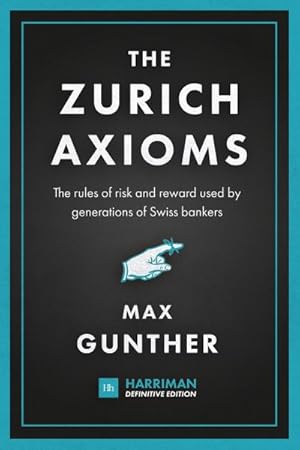 Seller image for Zurich Axioms Harriman Definitive Edition : The Rules of Risk and Reward Used by Generations of Swiss Bankers for sale by GreatBookPricesUK