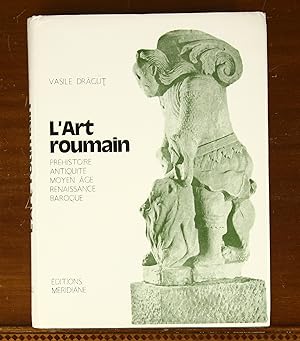 L'Art Roumain: Prehistoire, Antiquite, Moyen Age, Renaissance, Baroque
