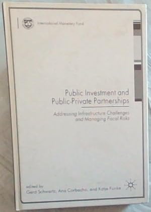 Immagine del venditore per Public Investment and Public-Private Partnerships: Addressing Infrastructure Challenges and Managing Fiscal Risks - International Monetary Fund (Included - CD -INTERNATIONAL MONETARY FUND: Publications Catalog July - December 2009) venduto da Chapter 1