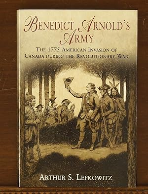 Seller image for Benedict Arnold's Army: The 1775 American Invasion of Canada During the Revolutionary War for sale by grinninglion