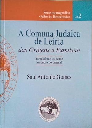 A COMUNA JUDAICA DE LEIRIA. DAS ORIGENS À EXPULSÃO.