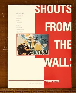 Shouts from the Wall: Posters and Photographs Brought Home From the Spanish Civil War by American...