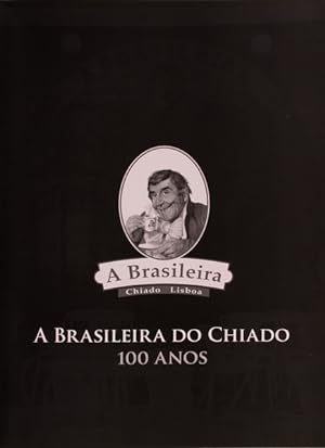 A BRASILEIRA DO CHIADO. 100 ANOS.