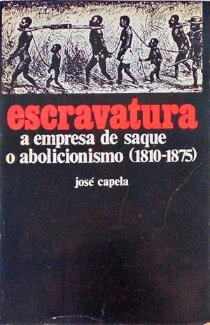 Seller image for ESCRAVATURA, A EMPRESA DE SAQUE, O ABOLICIONISMO (1810-1875). for sale by Livraria Castro e Silva