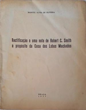 RECTIFICAÇÃO A UMA NOTA DE ROBERT C. SMITH A PROPÓSITO DA CASA DOS LOBOS MACHADOS.