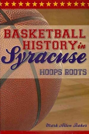 Seller image for Basketball History in Syracuse : Hoops Roots for sale by GreatBookPricesUK