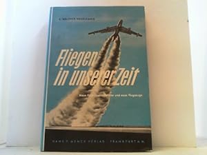Seller image for Fliegen in unserer Zeit. Neue Flugzeugtriebwerke und neue Flugzeuge. for sale by Antiquariat Uwe Berg