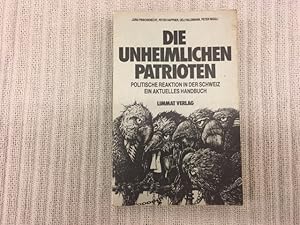 Seller image for Die unheimlichen Patrioten. Politische Reaktion in der Schweiz. Ein aktuelles Handbuch. Vierte Auflage for sale by Genossenschaft Poete-Nscht