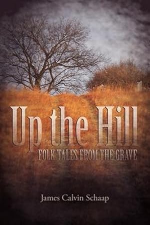 Imagen del vendedor de Up the Hill: Folk tales from the grave a la venta por GreatBookPrices