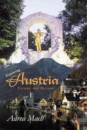 Immagine del venditore per Exploring Austria : Vienna and Beyond venduto da GreatBookPrices