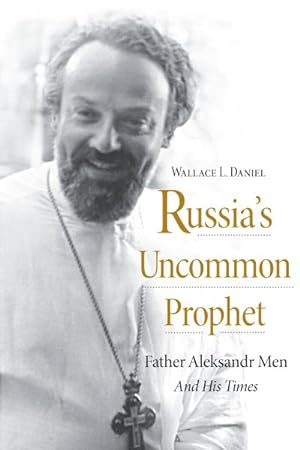 Seller image for Russia's Uncommon Prophet : Father Aleksandr Men and His Times for sale by GreatBookPricesUK