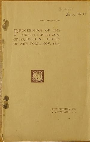 Proceedings of the Fourth Baptist Congress, Held in the City of New York, Nov. 1885