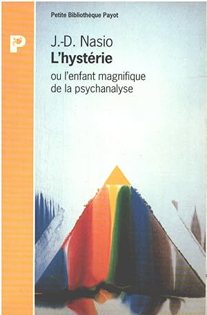 L'hystérie ou L'enfant magnifique de la psychanalyse