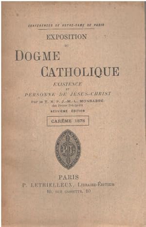 Exposition du dogme catholique: existence de dieu /careme 1878 / existence et personne de Jesus C...