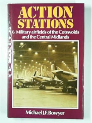 Bild des Verkufers fr Action stations 6: Military airfields of the Cotswolds and the Central Midlands zum Verkauf von Cotswold Internet Books