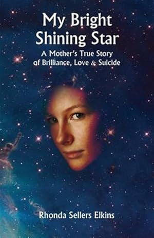Seller image for My Bright Shining Star: A Mother's True Story of Brilliance, Love and Suicide for sale by GreatBookPrices