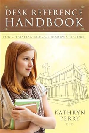 Seller image for Desk Reference Handbook for Christian School Administrators for sale by GreatBookPrices