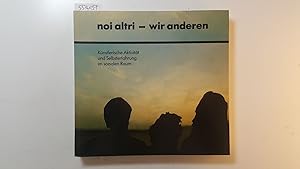 Bild des Verkufers fr Noi altri - wir anderen : knstlerische Aktivitt und Selbsterfahrung im sozialen Raum; Ausstellung 7. Mai - 27. Juni 1982 Stdtische Galerie Regensburg zum Verkauf von Gebrauchtbcherlogistik  H.J. Lauterbach