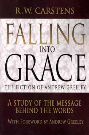 Immagine del venditore per Falling into Grace : The Fiction of Andrew Greeley venduto da GreatBookPrices