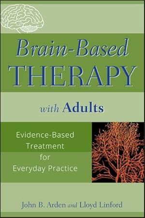 Bild des Verkufers fr Brain-Based Therapy with Adults : Evidence-Based Treatment for Everyday Practice zum Verkauf von GreatBookPrices