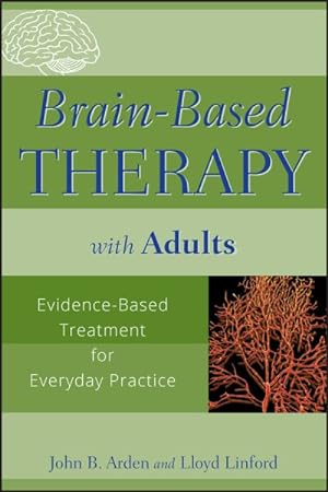 Bild des Verkufers fr Brain-Based Therapy with Adults : Evidence-Based Treatment for Everyday Practice zum Verkauf von GreatBookPricesUK