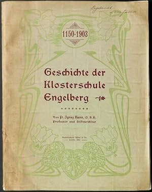 Geschichte der Klosterschule Engelberg [1150-1903]. Von P. Ignaz Hess O.S.B., Professor und Stift...