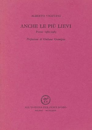 Bild des Verkufers fr Anche le pi lievi. Poesie 1980-1985 zum Verkauf von Studio Bibliografico Marini