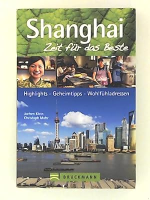 Seller image for Reisefhrer Shanghai: Zeit fr das Beste. Highlights, Geheimtipps, Wohlfhladressen. for sale by Leserstrahl  (Preise inkl. MwSt.)