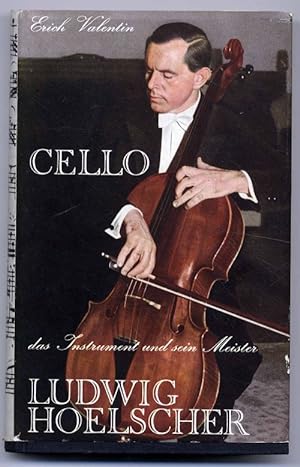 Cello das Instrument und sein Meister Ludwig Hoelscher.
