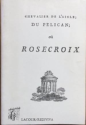Chevalier de l'Aigle ; du Pélican ; ou Rosecroix
