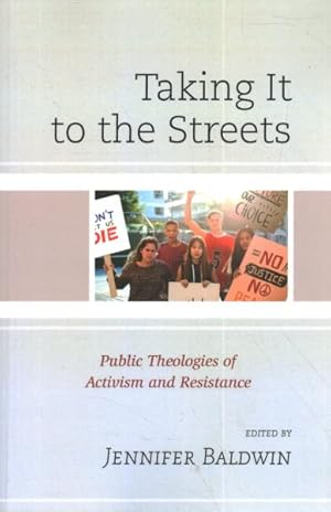 Seller image for Taking It to the Streets : Public Theologies of Activism and Resistance for sale by GreatBookPrices