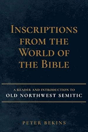 Immagine del venditore per Inscriptions from the World of the Bible : A Reader and Introduction to Old Northwest Semitic venduto da GreatBookPrices