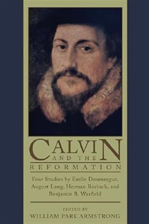 Seller image for Calvin & the Reformation : Four Studies for sale by GreatBookPrices