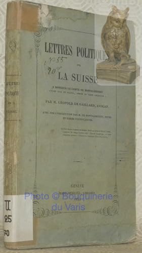 Image du vendeur pour Lettres politiques sur la Suisse  Monsieur le Comte de Montalembert. Avec une introduction par M. de Montalembert, notes et pices justificatives. mis en vente par Bouquinerie du Varis