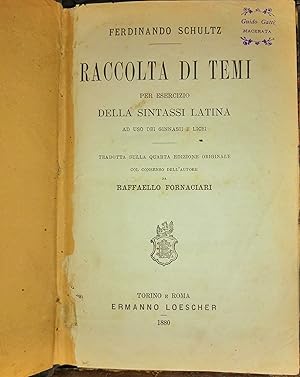 Raccolta di temi per esercizio della sintassi latina ad uso dei ginnasii e licei. Tradotta sulla ...