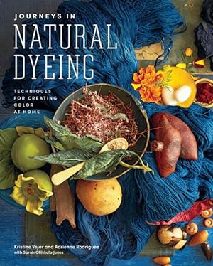 Bild des Verkufers fr Journeys in Natural Dyeing : Techniques for Creating Color at Home zum Verkauf von GreatBookPrices